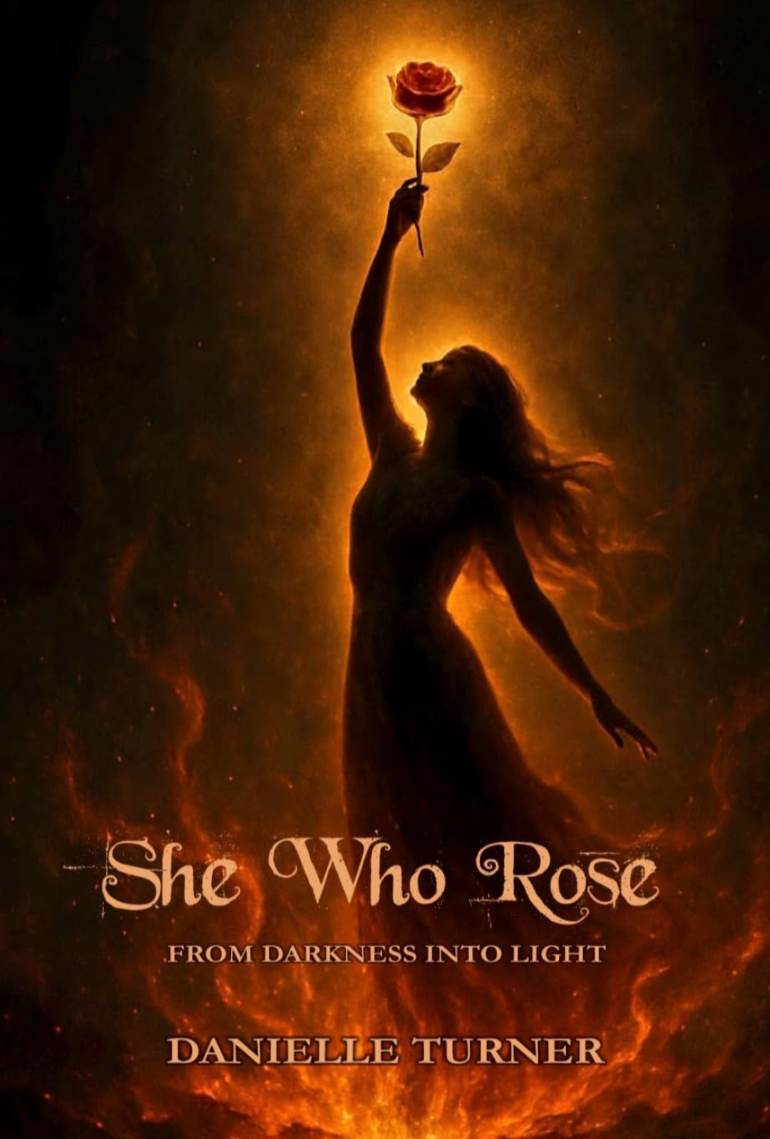 SHE WHO ROSE From Darkness Into Light